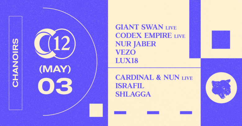C12 x Chanoirs • Giant Swan live / Codex Empire live / Nur Jaber