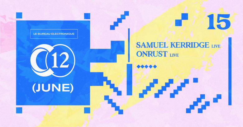 C12 x Le Bureau Electronique • Samuel Kerridge live