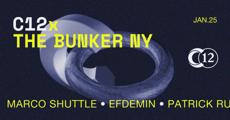 C12 x Bunker New York • Efdemin / Marco Shuttle / Bryan Kasenic