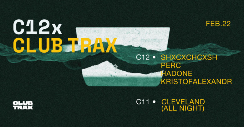 C12 x Club Trax • Perc / Shxcxchcxsh / Hadone / Cleveland