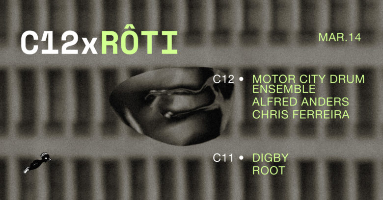 (POSTPONED): C12 x Rôti • Motor City Drum Ensemble / Digby / Root