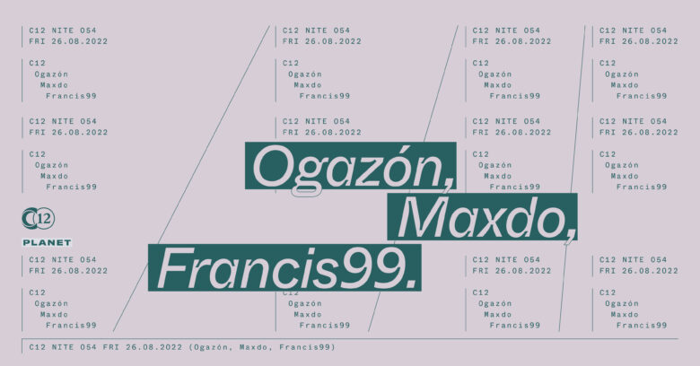 NITE 054: C12 x Planet: Ogazón + Maxdo + Paco