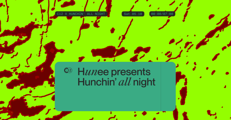 Hunee presents: Hunchin’ all night