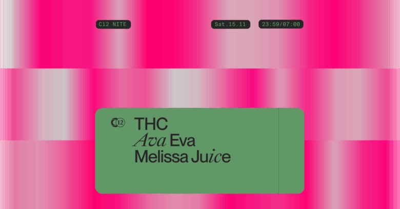 C12 Nite w/ THC, Ava Eva, Melissa Juice