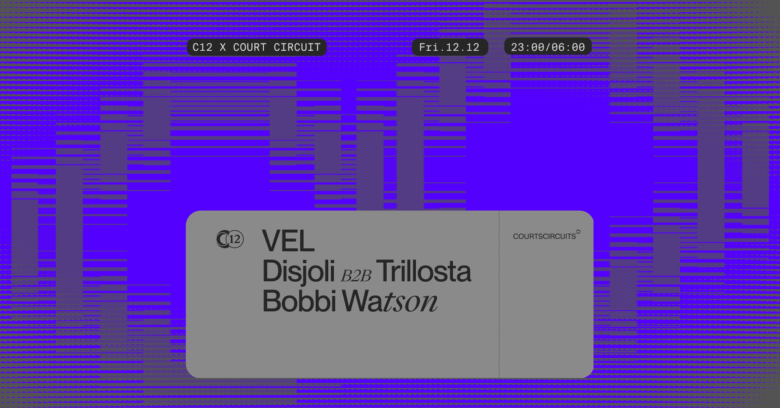 C12 x Court Circuit / VEL, Disjoli B2B Trillosta, Bobbi Watson