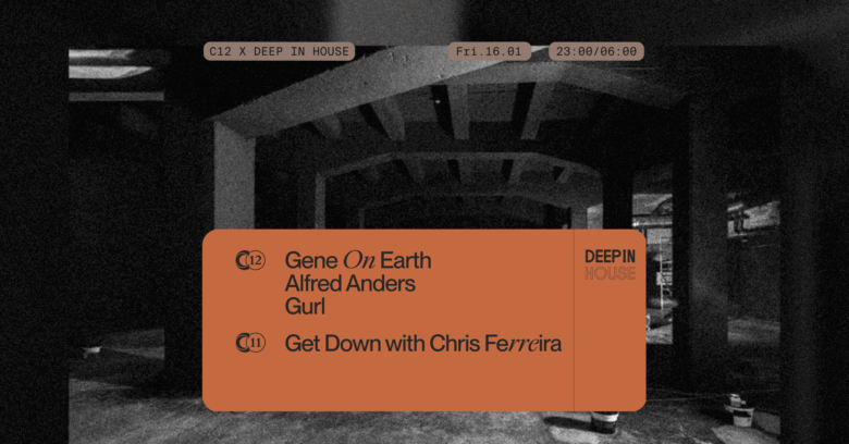 C12 x Deep in House / Gene On Earth, Gurl, Kafim & Chris Ferreira, Alfred Anders