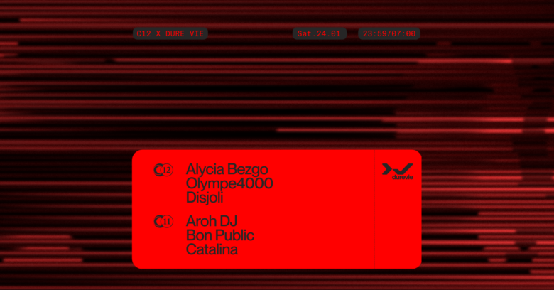 C12 x Dure Vie / Olympe4000, Alycia Bezgo, Disjoli, Aroh, Bon Pablic, Catalina