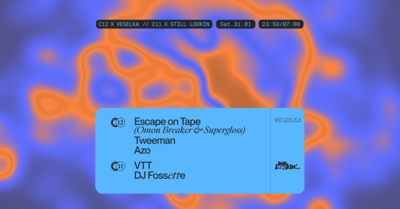 C12 x Veselka // C11 x Still Lookin / Omon Breaker & Supergloss, Tweeman, Azo, VTT, DJ Fossette