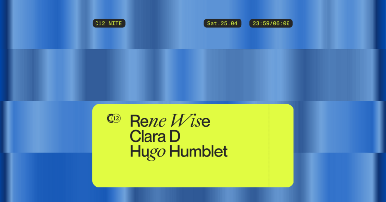 C12 Nite w/ Rene Wise, Clara D & Hugo Humblet