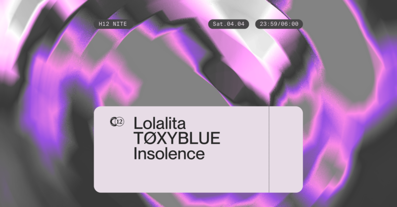 H12 Nite w/ Lolalita, TØXYBLUE, Insolence