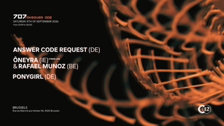 C12 x 707 Agency w/ Answer code request, Ôneyra (hybrid live) & Rafael Munoz, Ponygirl